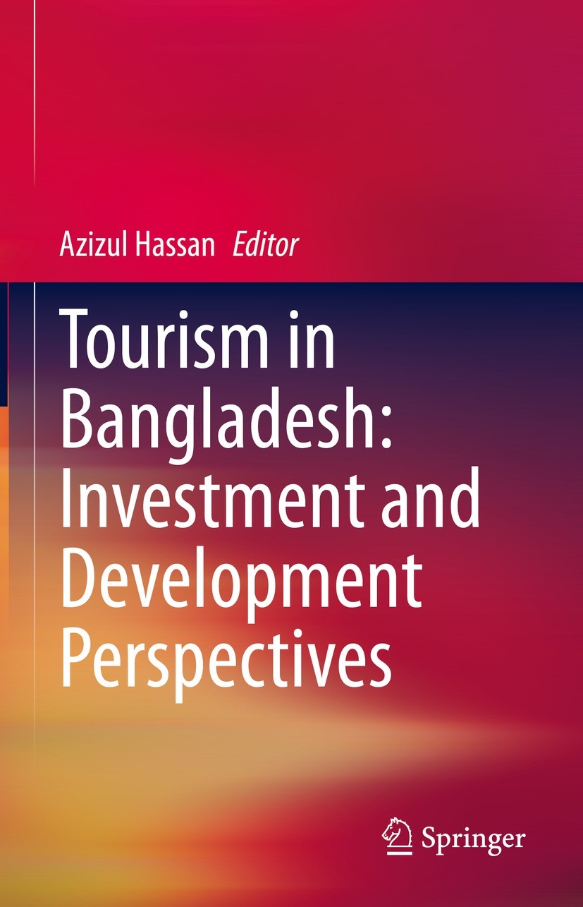 Titlebook: Tourism in Bangladesh: Investment and Development Perspectives; Azizul Hassan Book 2021 The Editor(s) (if applicable) and The Author(s), u Titlebook: Tourism in Bangladesh: Investment and Development Perspectives; Azizul Hassan Book 2021 The Editor(s) (if applicable) and The Author(s), u