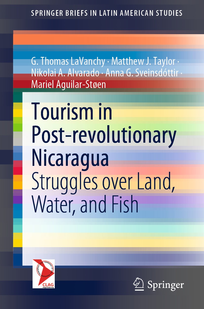 Titlebook: Tourism in Post-revolutionary Nicaragua; Struggles over Land, G. Thomas LaVanchy,Matthew J. Taylor,Mariel Aguila Book 2020 The Author(s), u Titlebook: Tourism in Post-revolutionary Nicaragua; Struggles over Land, G. Thomas LaVanchy,Matthew J. Taylor,Mariel Aguila Book 2020 The Author(s), u