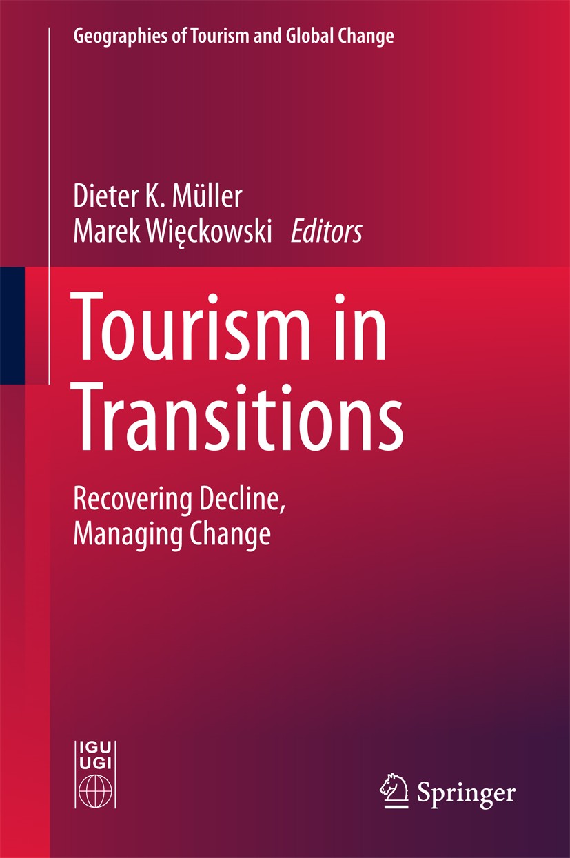 Titlebook: Tourism in Transitions; Recovering Decline, Dieter K. Müller,Marek Więckowski Book 2018 Springer International Publishing AG 2018 Transiti Titlebook: Tourism in Transitions; Recovering Decline, Dieter K. Müller,Marek Więckowski Book 2018 Springer International Publishing AG 2018 Transiti