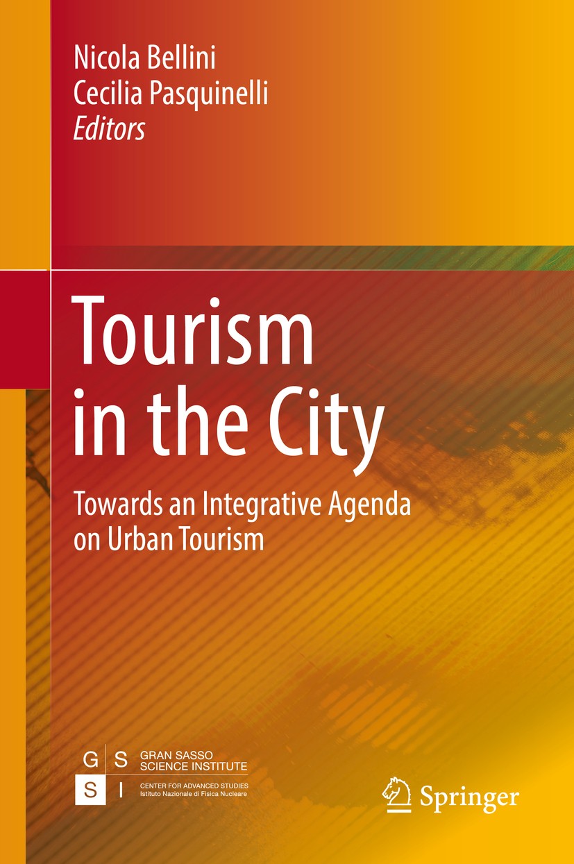 Titlebook: Tourism in the City; Towards an Integrati Nicola Bellini,Cecilia Pasquinelli Book 2017 The Editor(s) (if applicable) and The Author(s), und Titlebook: Tourism in the City; Towards an Integrati Nicola Bellini,Cecilia Pasquinelli Book 2017 The Editor(s) (if applicable) and The Author(s), und