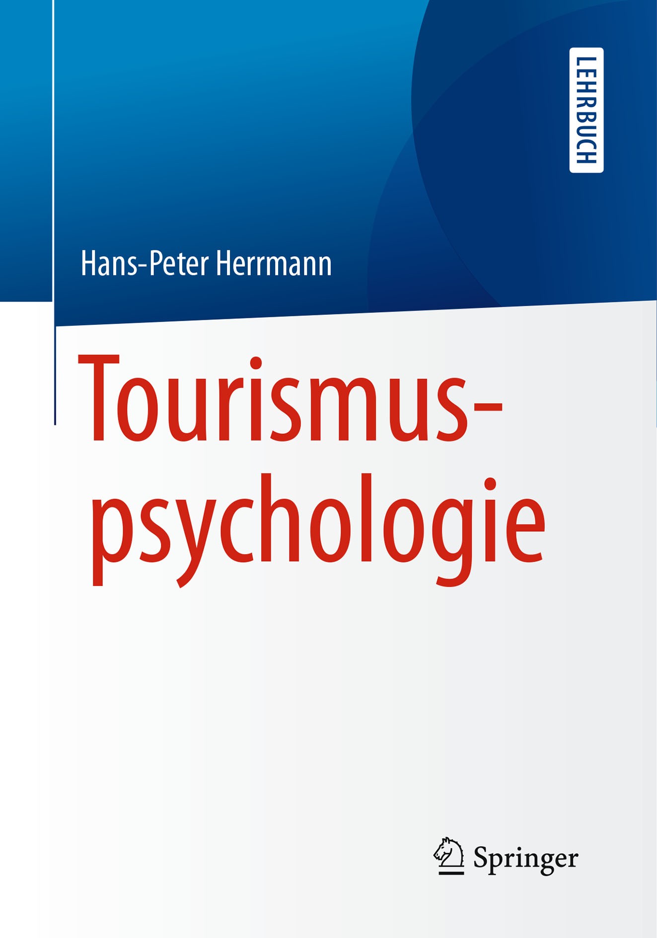 Titlebook: Tourismuspsychologie; Hans-Peter Herrmann Textbook 2016 Springer-Verlag Berlin Heidelberg 2016 Reisegruppen.Reisemotive.Reiseverhalten.Url Titlebook: Tourismuspsychologie; Hans-Peter Herrmann Textbook 2016 Springer-Verlag Berlin Heidelberg 2016 Reisegruppen.Reisemotive.Reiseverhalten.Url