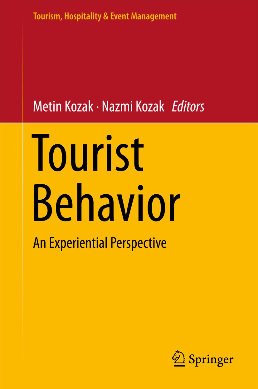 Titlebook: Tourist Behavior; An Experiential Pers Metin Kozak,Nazmi Kozak Book 2018 Springer International Publishing AG, part of Springer Nature 2018 Titlebook: Tourist Behavior; An Experiential Pers Metin Kozak,Nazmi Kozak Book 2018 Springer International Publishing AG, part of Springer Nature 2018