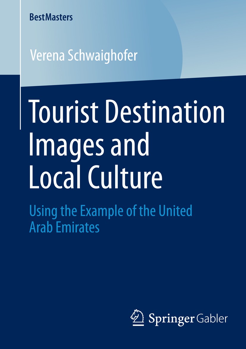 Titlebook: Tourist Destination Images and Local Culture; Using the Example of Verena Schwaighofer Book 2014 Springer Fachmedien Wiesbaden 2014 Image a Titlebook: Tourist Destination Images and Local Culture; Using the Example of Verena Schwaighofer Book 2014 Springer Fachmedien Wiesbaden 2014 Image a
