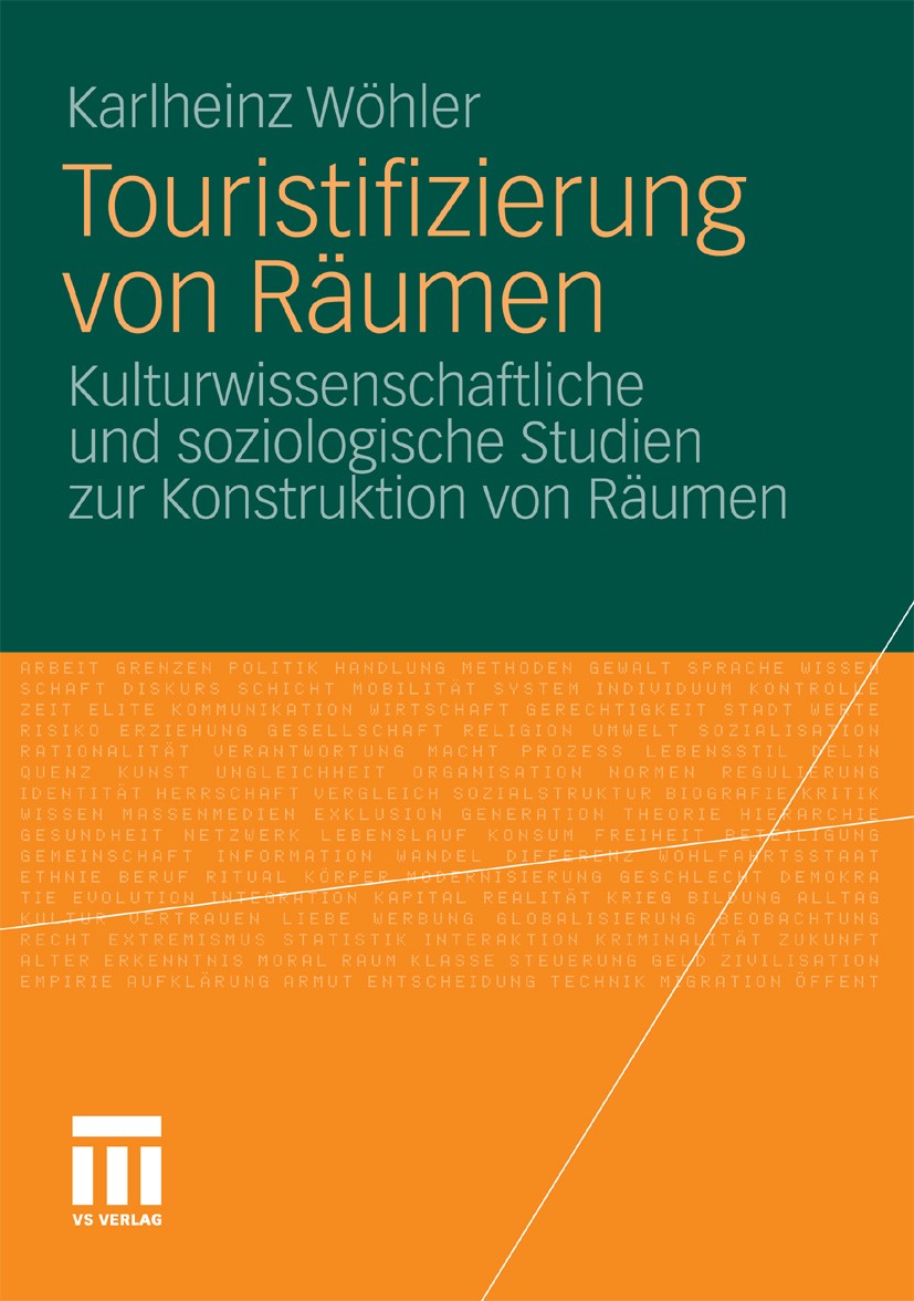 Titlebook: Touristifizierung von Räumen; Kulturwissenschaftli Karlheinz Wöhler Book 2011 VS Verlag für Sozialwissenschaften | Springer Fachmedien Wies Titlebook: Touristifizierung von Räumen; Kulturwissenschaftli Karlheinz Wöhler Book 2011 VS Verlag für Sozialwissenschaften | Springer Fachmedien Wies