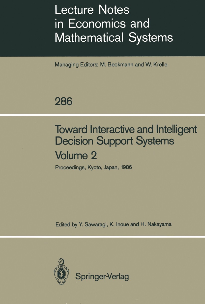 Titlebook: Toward Interactive and Intelligent Decision Support Systems; Volume 2 Proceedings Yoshikazu Sawaragi,Koichi Inoue,Hirotaka Nakayama Confere Titlebook: Toward Interactive and Intelligent Decision Support Systems; Volume 2 Proceedings Yoshikazu Sawaragi,Koichi Inoue,Hirotaka Nakayama Confere