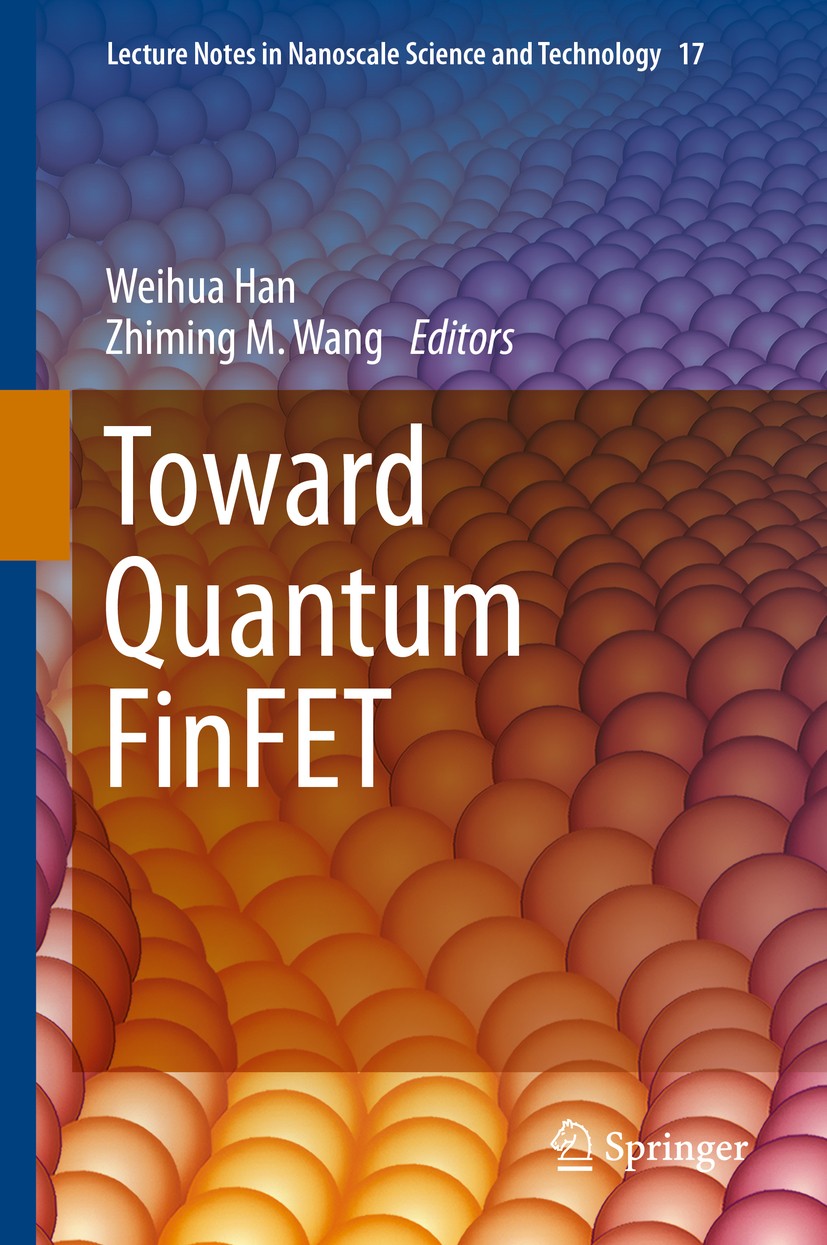 Titlebook: Toward Quantum FinFET; Weihua Han,Zhiming M. Wang Book 2013 Springer International Publishing Switzerland 2013 CMOS-compatibility.Fin Shap Titlebook: Toward Quantum FinFET; Weihua Han,Zhiming M. Wang Book 2013 Springer International Publishing Switzerland 2013 CMOS-compatibility.Fin Shap