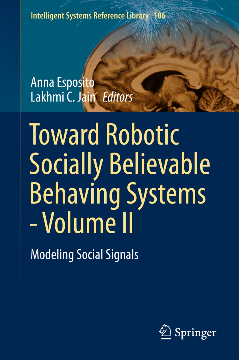 Titlebook: Toward Robotic Socially Believable Behaving Systems - Volume II; Modeling Social Sign Anna Esposito,Lakhmi C. Jain Book 2016 Springer Inter Titlebook: Toward Robotic Socially Believable Behaving Systems - Volume II; Modeling Social Sign Anna Esposito,Lakhmi C. Jain Book 2016 Springer Inter