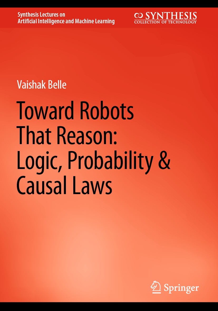 Titlebook: Toward Robots That Reason: Logic, Probability & Causal Laws; Vaishak Belle Book 2023 The Editor(s) (if applicable) and The Author(s), unde Titlebook: Toward Robots That Reason: Logic, Probability & Causal Laws; Vaishak Belle Book 2023 The Editor(s) (if applicable) and The Author(s), unde