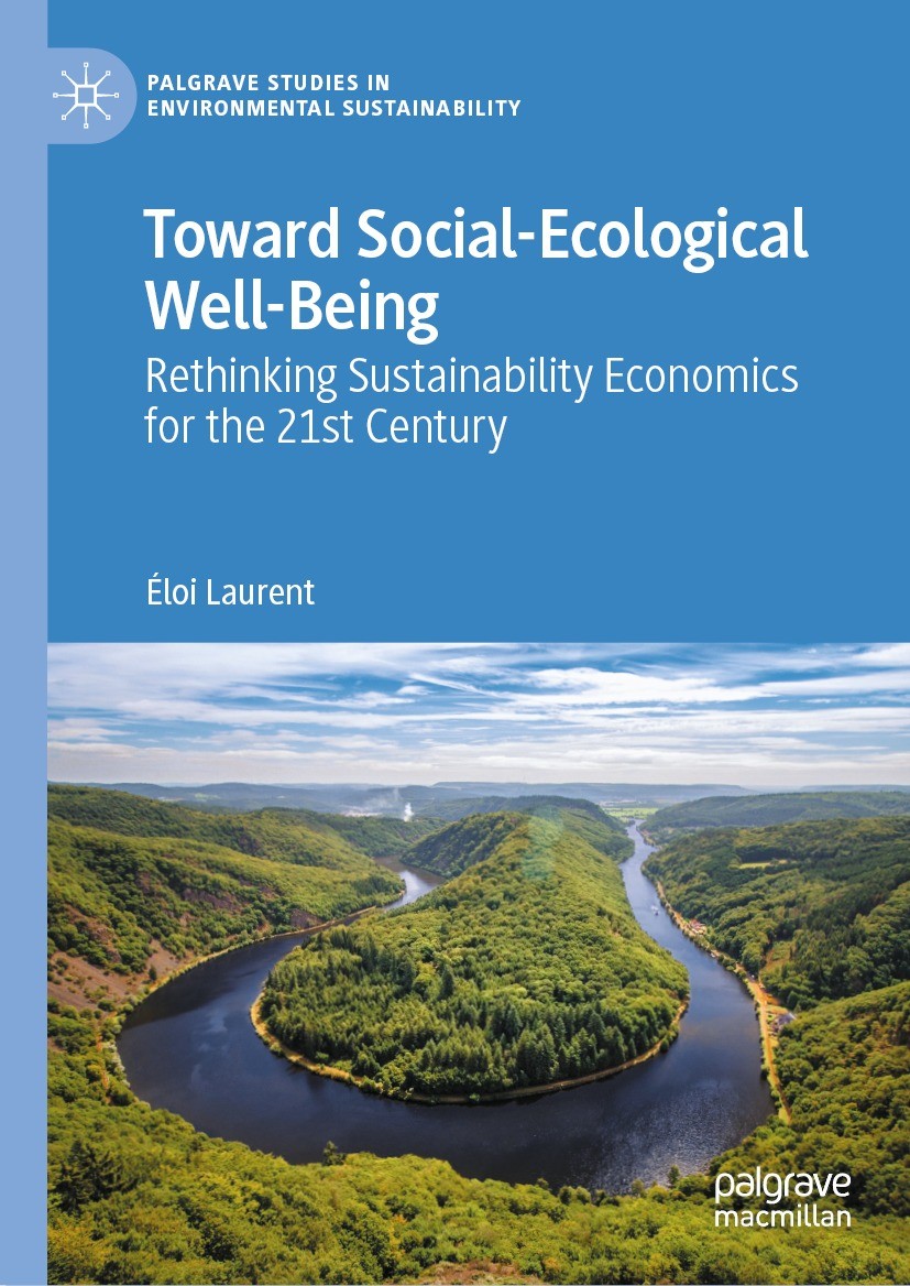 Titlebook: Toward Social-Ecological Well-Being; Rethinking Sustainab Éloi Laurent Book 2023 The Editor(s) (if applicable) and The Author(s), under exc Titlebook: Toward Social-Ecological Well-Being; Rethinking Sustainab Éloi Laurent Book 2023 The Editor(s) (if applicable) and The Author(s), under exc