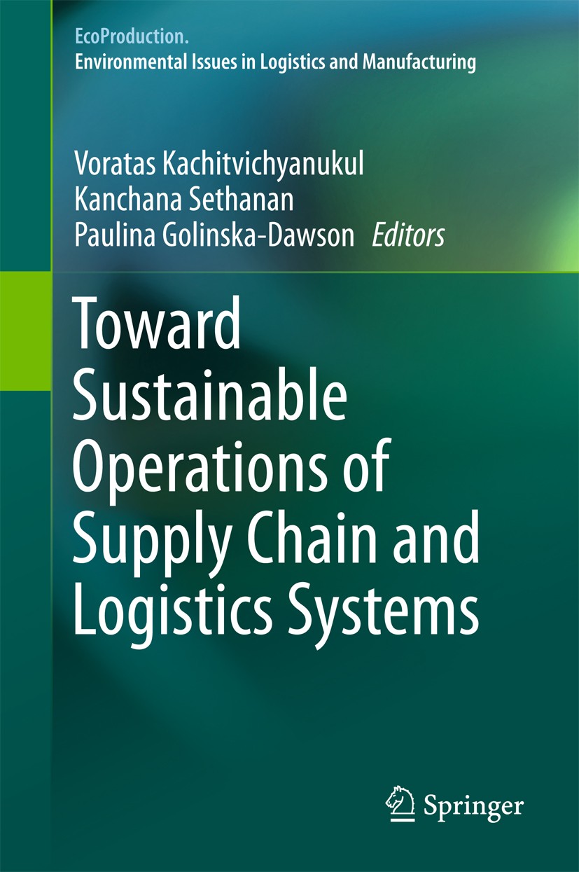 Titlebook: Toward Sustainable Operations of Supply Chain and Logistics Systems; Voratas Kachitvichyanukul,Kanchana Sethanan,Paulin Book 2015 Springer Titlebook: Toward Sustainable Operations of Supply Chain and Logistics Systems; Voratas Kachitvichyanukul,Kanchana Sethanan,Paulin Book 2015 Springer