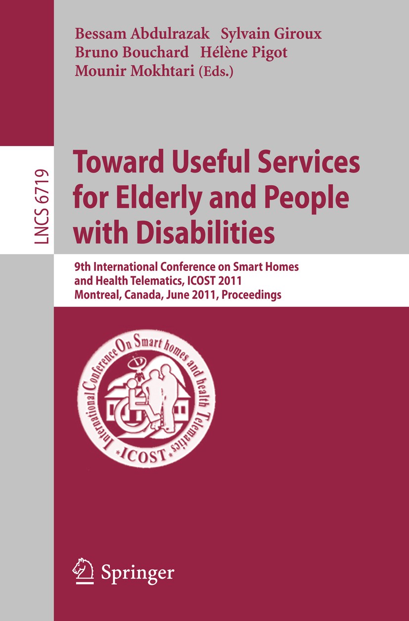 Titlebook: Towards Useful Services for Elderly and People with Disabilities; 9th International Co Bessam Abdulrazak,Sylvain Giroux,Mounir Mokhtari Con Titlebook: Towards Useful Services for Elderly and People with Disabilities; 9th International Co Bessam Abdulrazak,Sylvain Giroux,Mounir Mokhtari Con