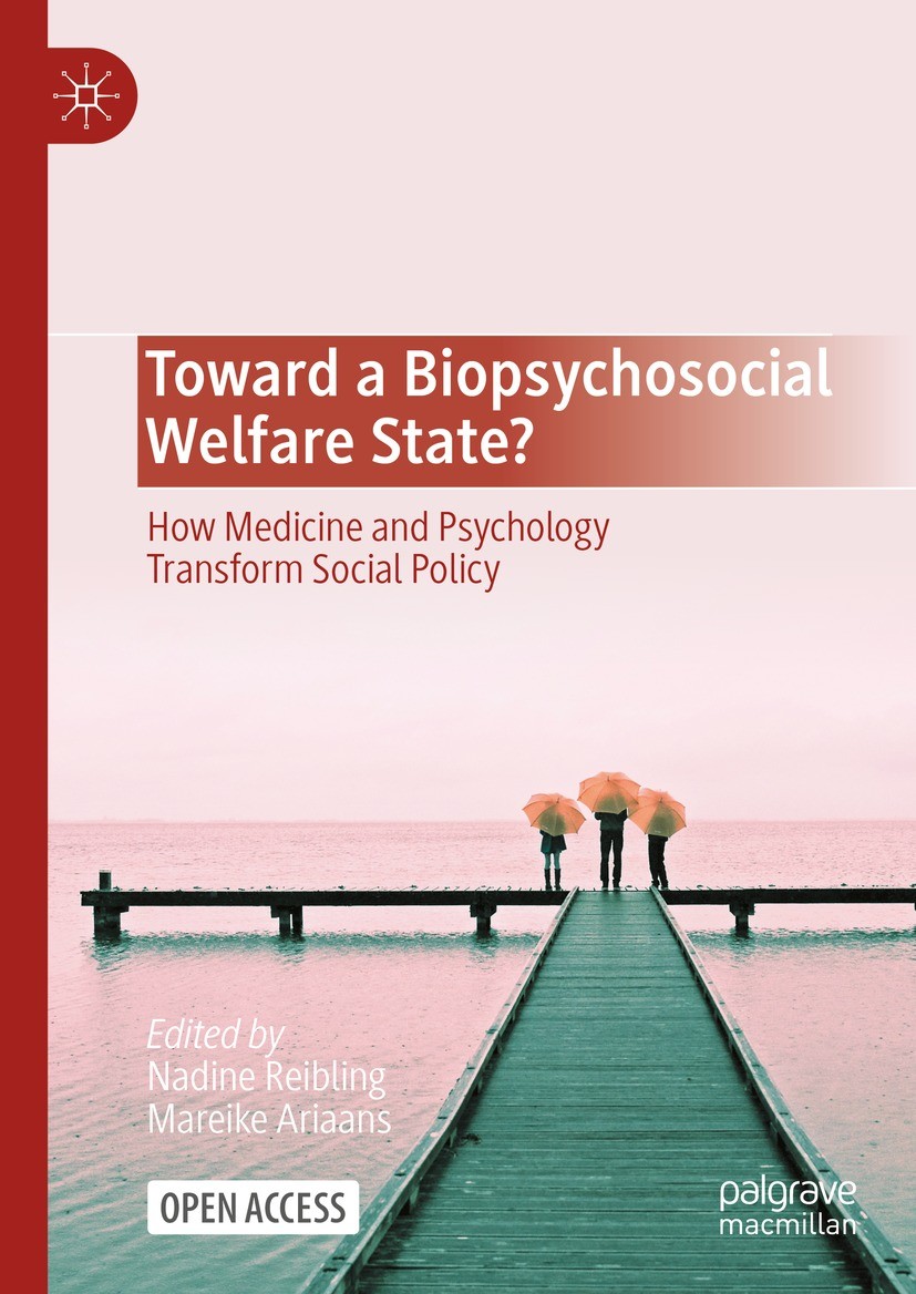Titlebook: Toward a Biopsychosocial Welfare State?; How Medicine and Psy Nadine Reibling,Mareike Ariaans Book‘‘‘‘‘‘‘‘ 2023 The Editor(s) (if applicabl Titlebook: Toward a Biopsychosocial Welfare State?; How Medicine and Psy Nadine Reibling,Mareike Ariaans Book‘‘‘‘‘‘‘‘ 2023 The Editor(s) (if applicabl