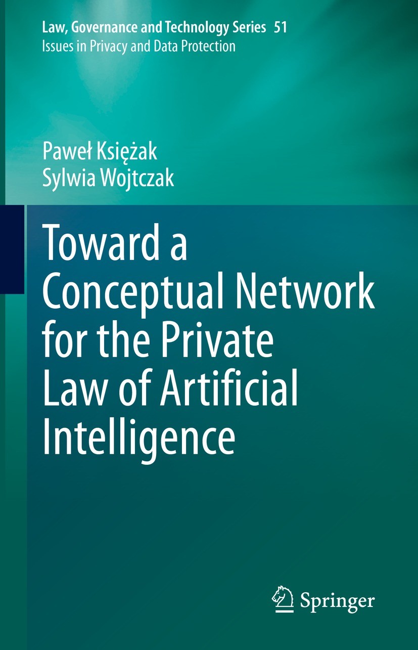 Titlebook: Toward a Conceptual Network for the Private Law of Artificial Intelligence; Paweł Księżak,Sylwia Wojtczak Book 2023 The Editor(s) (if appl Titlebook: Toward a Conceptual Network for the Private Law of Artificial Intelligence; Paweł Księżak,Sylwia Wojtczak Book 2023 The Editor(s) (if appl