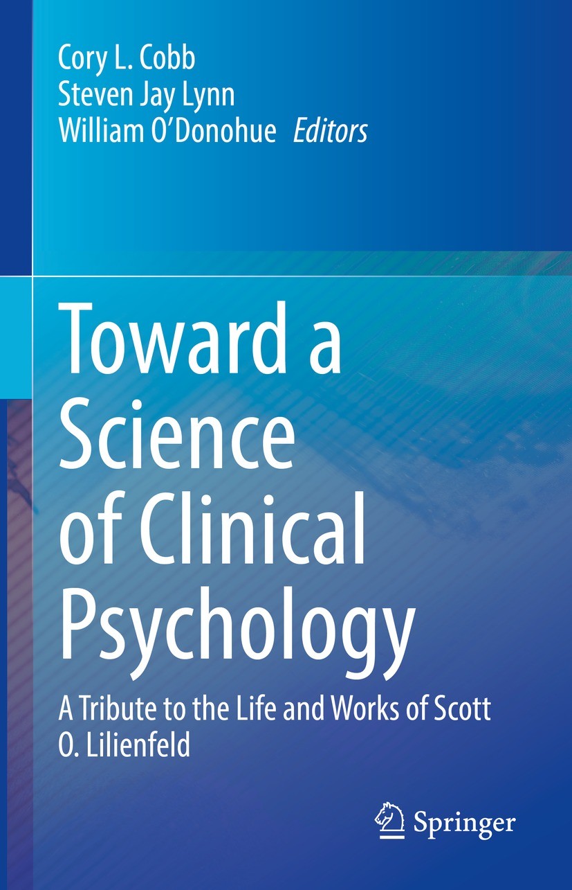 Titlebook: Toward a Science of Clinical Psychology; A Tribute to the Lif Cory L. Cobb,Steven Jay Lynn,William O’Donohue Book 2022 The Editor(s) (if ap Titlebook: Toward a Science of Clinical Psychology; A Tribute to the Lif Cory L. Cobb,Steven Jay Lynn,William O’Donohue Book 2022 The Editor(s) (if ap