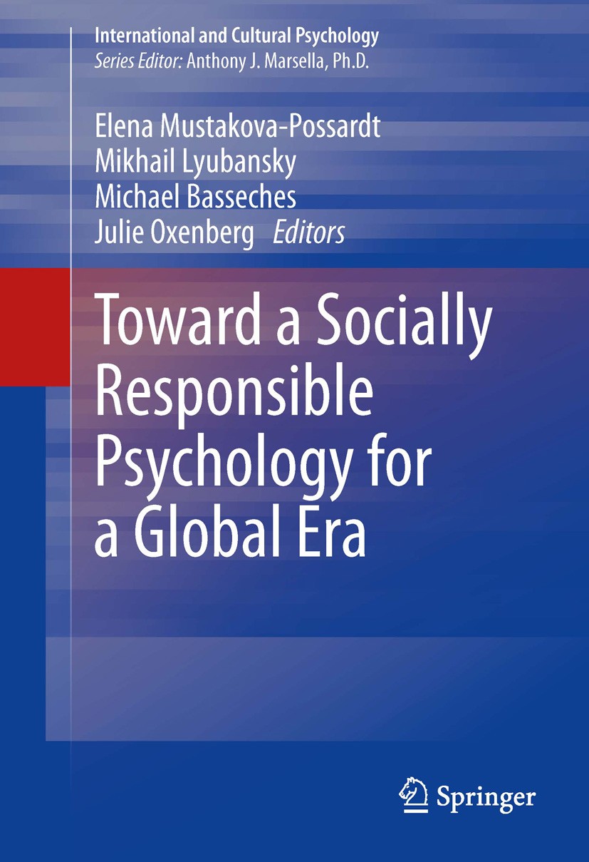 Titlebook: Toward a Socially Responsible Psychology for a Global Era; Elena Mustakova-Possardt,Mikhail Lyubansky,Julie O Book 2014 Springer Science+B Titlebook: Toward a Socially Responsible Psychology for a Global Era; Elena Mustakova-Possardt,Mikhail Lyubansky,Julie O Book 2014 Springer Science+B