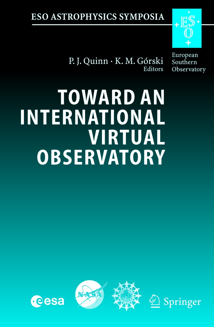 Titlebook: Toward an International Virtual Observatory; Proceedings of the E Peter J. Quinn,Krzysztof M. Górski Conference proceedings 2004 Springer-V Titlebook: Toward an International Virtual Observatory; Proceedings of the E Peter J. Quinn,Krzysztof M. Górski Conference proceedings 2004 Springer-V