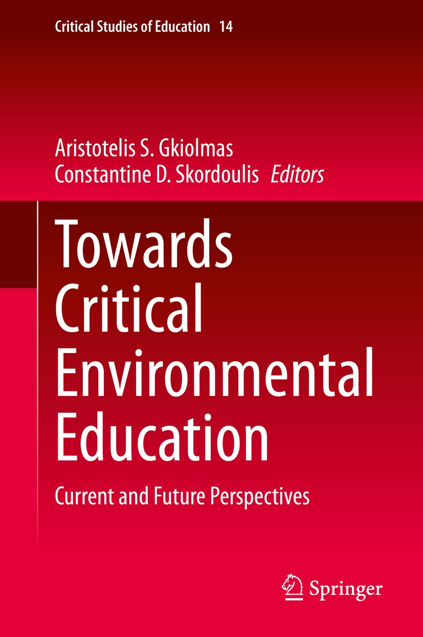 Titlebook: Towards Critical Environmental Education; Current and Future P Aristotelis S. Gkiolmas,Constantine D. Skordoulis Book 2020 The Editor(s) (i Titlebook: Towards Critical Environmental Education; Current and Future P Aristotelis S. Gkiolmas,Constantine D. Skordoulis Book 2020 The Editor(s) (i