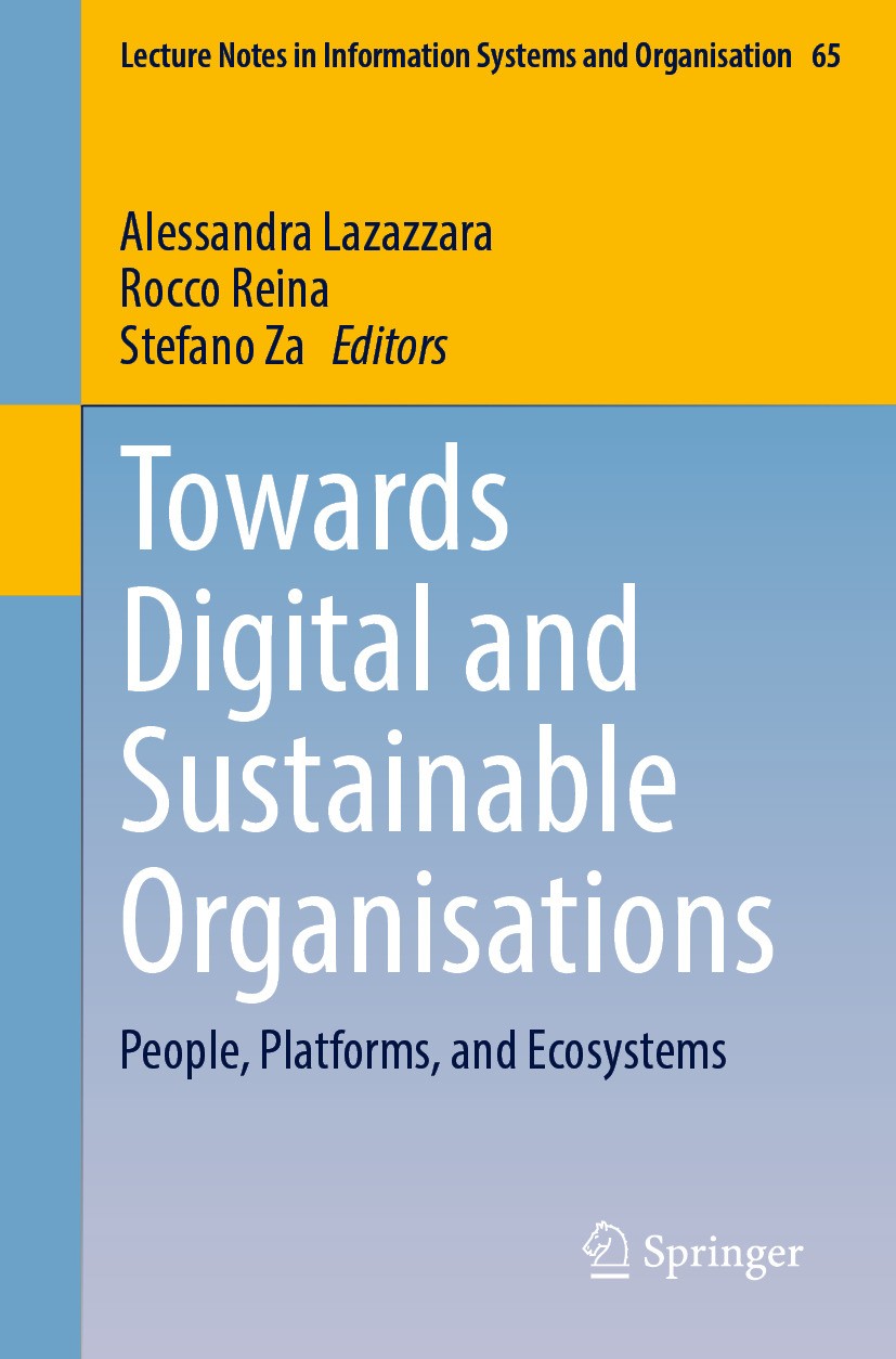Titlebook: Towards Digital and Sustainable Organisations; People, Platforms, a Alessandra Lazazzara,Rocco Reina,Stefano Za Conference proceedings 2024 Titlebook: Towards Digital and Sustainable Organisations; People, Platforms, a Alessandra Lazazzara,Rocco Reina,Stefano Za Conference proceedings 2024