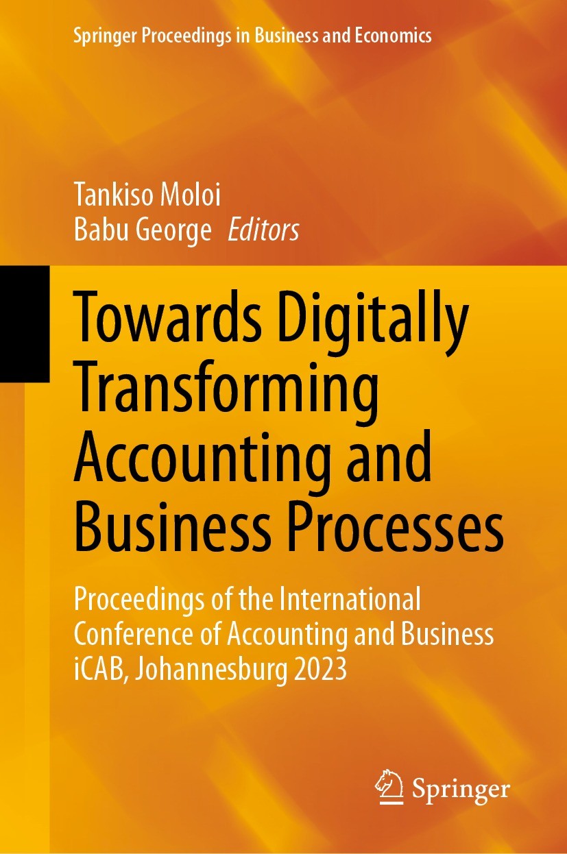 Titlebook: Towards Digitally Transforming Accounting and Business Processes; Proceedings of the I Tankiso Moloi,Babu George Conference proceedings 202 Titlebook: Towards Digitally Transforming Accounting and Business Processes; Proceedings of the I Tankiso Moloi,Babu George Conference proceedings 202