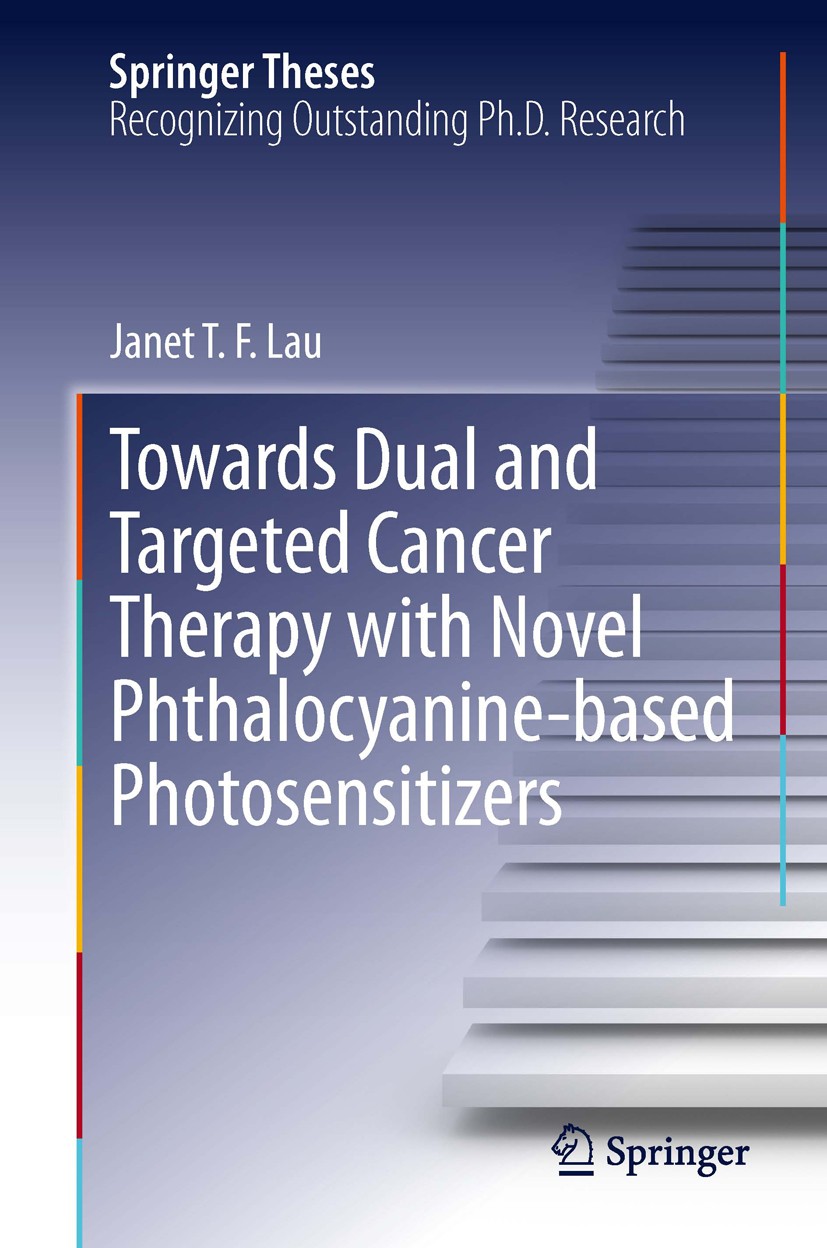 Titlebook: Towards Dual and Targeted Cancer Therapy with Novel Phthalocyanine-based Photosensitizers; Janet T F Lau Book 2013 Springer International Titlebook: Towards Dual and Targeted Cancer Therapy with Novel Phthalocyanine-based Photosensitizers; Janet T F Lau Book 2013 Springer International