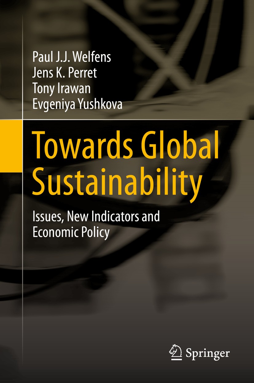 Titlebook: Towards Global Sustainability; Issues, New Indicato Paul J.J. Welfens,Jens K. Perret,Evgeniya Yushkova Book 2016 Springer International Pub Titlebook: Towards Global Sustainability; Issues, New Indicato Paul J.J. Welfens,Jens K. Perret,Evgeniya Yushkova Book 2016 Springer International Pub