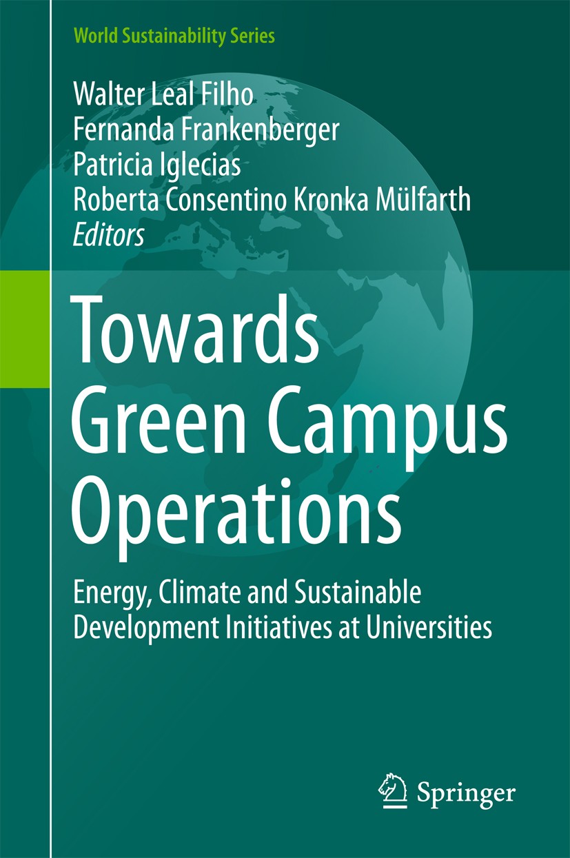 Titlebook: Towards Green Campus Operations; Energy, Climate and Walter Leal Filho,Fernanda Frankenberger,Roberta C Book 2018 Springer International P Titlebook: Towards Green Campus Operations; Energy, Climate and Walter Leal Filho,Fernanda Frankenberger,Roberta C Book 2018 Springer International P