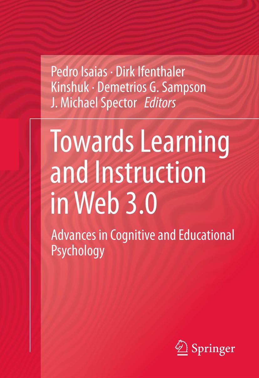 Titlebook: Towards Learning and Instruction in Web 3.0; Advances in Cognitiv Pedro Isaias,Dirk Ifenthaler,J. Michael Spector Book 2012 Springer Scienc Titlebook: Towards Learning and Instruction in Web 3.0; Advances in Cognitiv Pedro Isaias,Dirk Ifenthaler,J. Michael Spector Book 2012 Springer Scienc