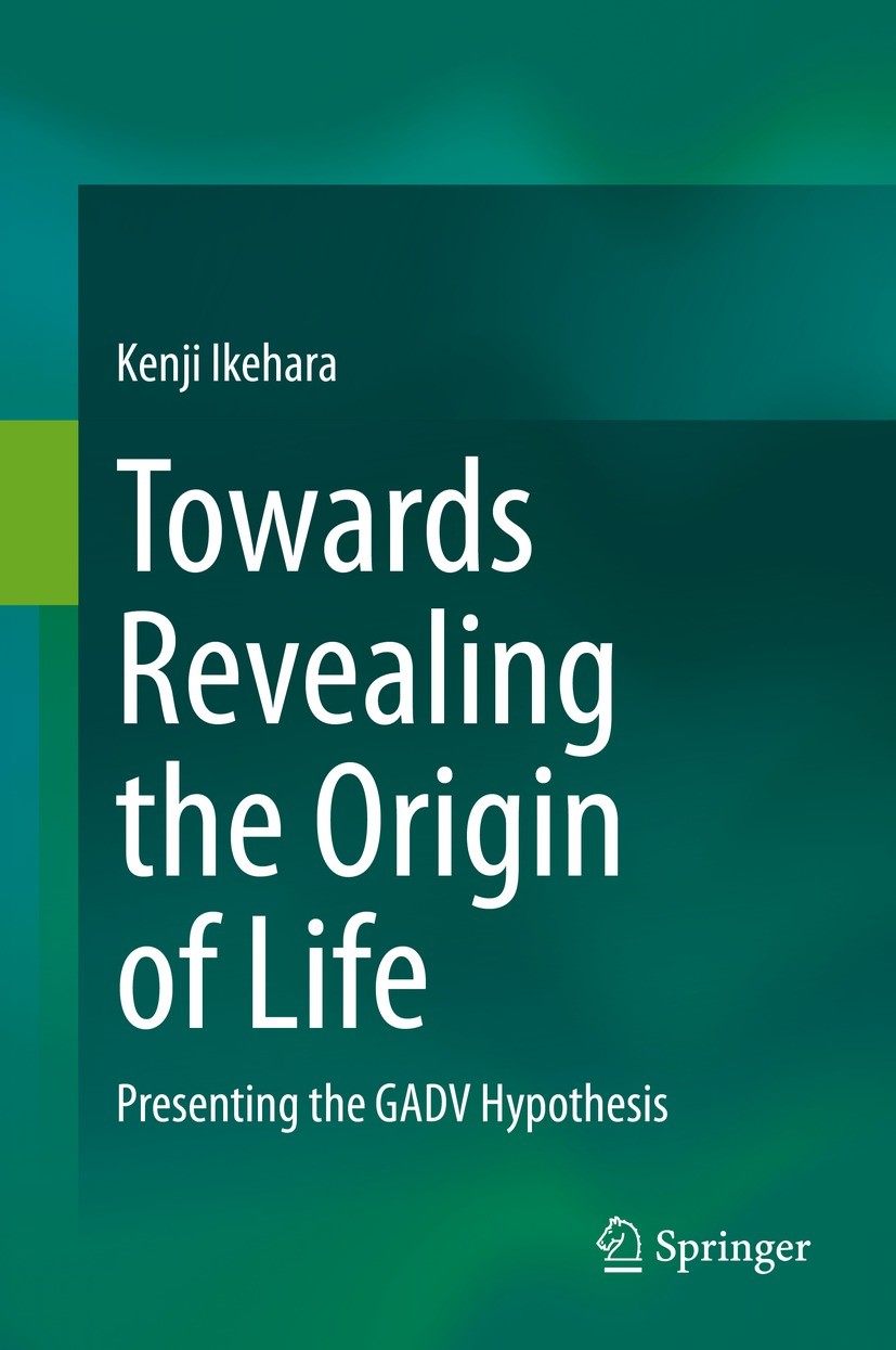 Titlebook: Towards Revealing the Origin of Life; Presenting the GADV Kenji Ikehara Book 2021 The Editor(s) (if applicable) and The Author(s), under e Titlebook: Towards Revealing the Origin of Life; Presenting the GADV Kenji Ikehara Book 2021 The Editor(s) (if applicable) and The Author(s), under e