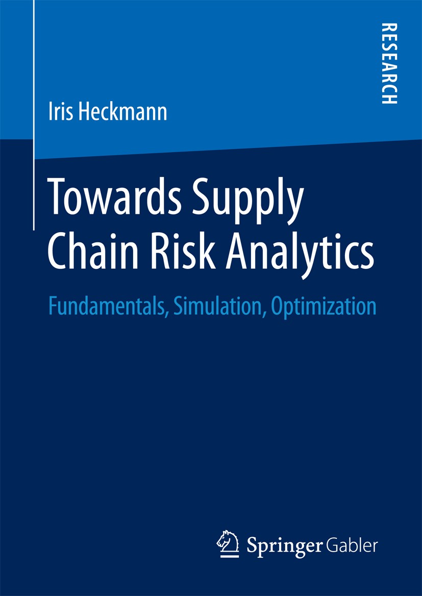 Titlebook: Towards Supply Chain Risk Analytics; Fundamentals, Simula Iris Heckmann Book 2016 Springer Fachmedien Wiesbaden 2016 Stochastic Programming Titlebook: Towards Supply Chain Risk Analytics; Fundamentals, Simula Iris Heckmann Book 2016 Springer Fachmedien Wiesbaden 2016 Stochastic Programming