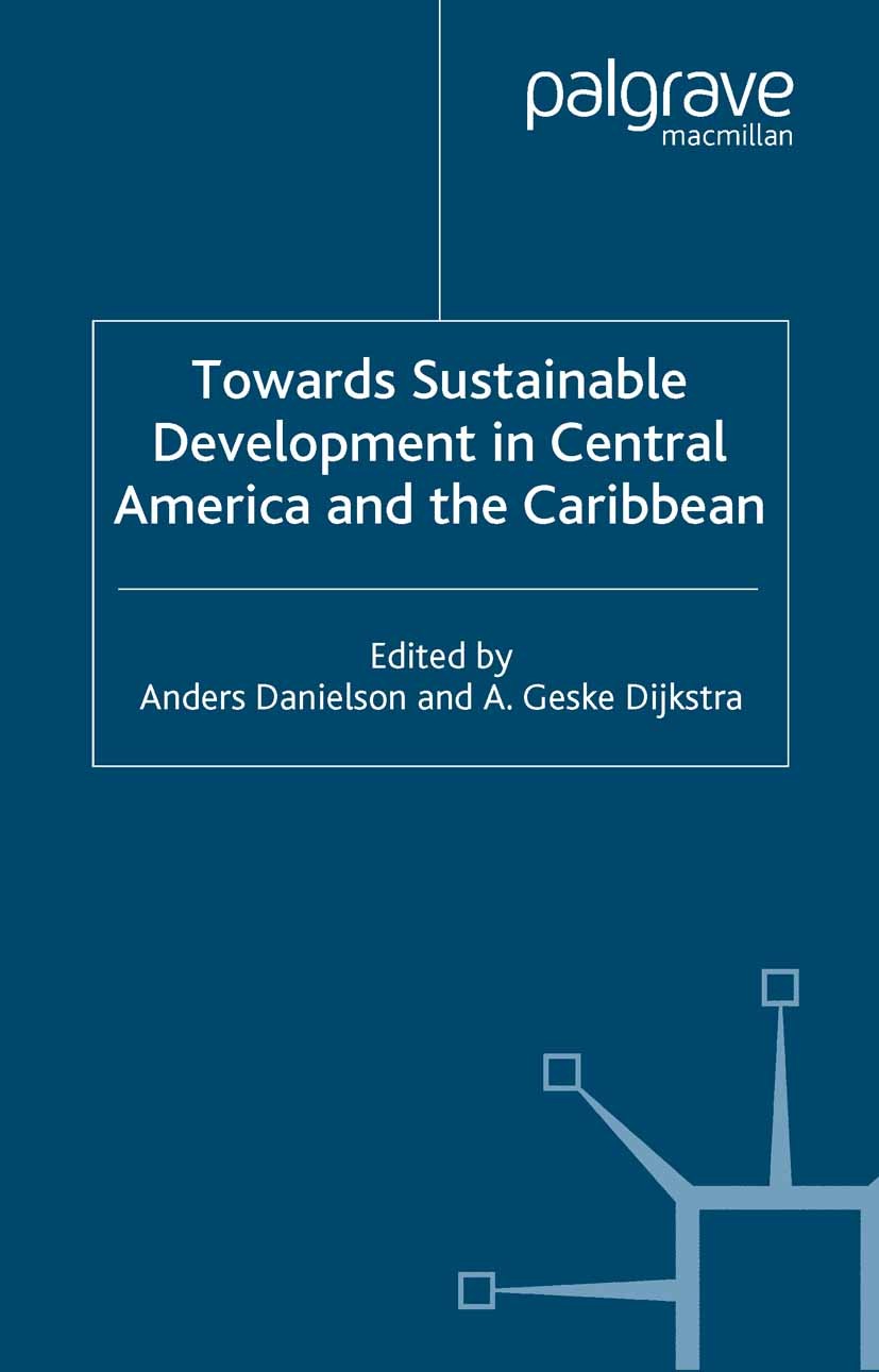 Titlebook: Towards Sustainable Development in Central America and the Caribbean; Anders Danielson (Associate Professor),A. Geske Di Book 2001 Palgrav Titlebook: Towards Sustainable Development in Central America and the Caribbean; Anders Danielson (Associate Professor),A. Geske Di Book 2001 Palgrav