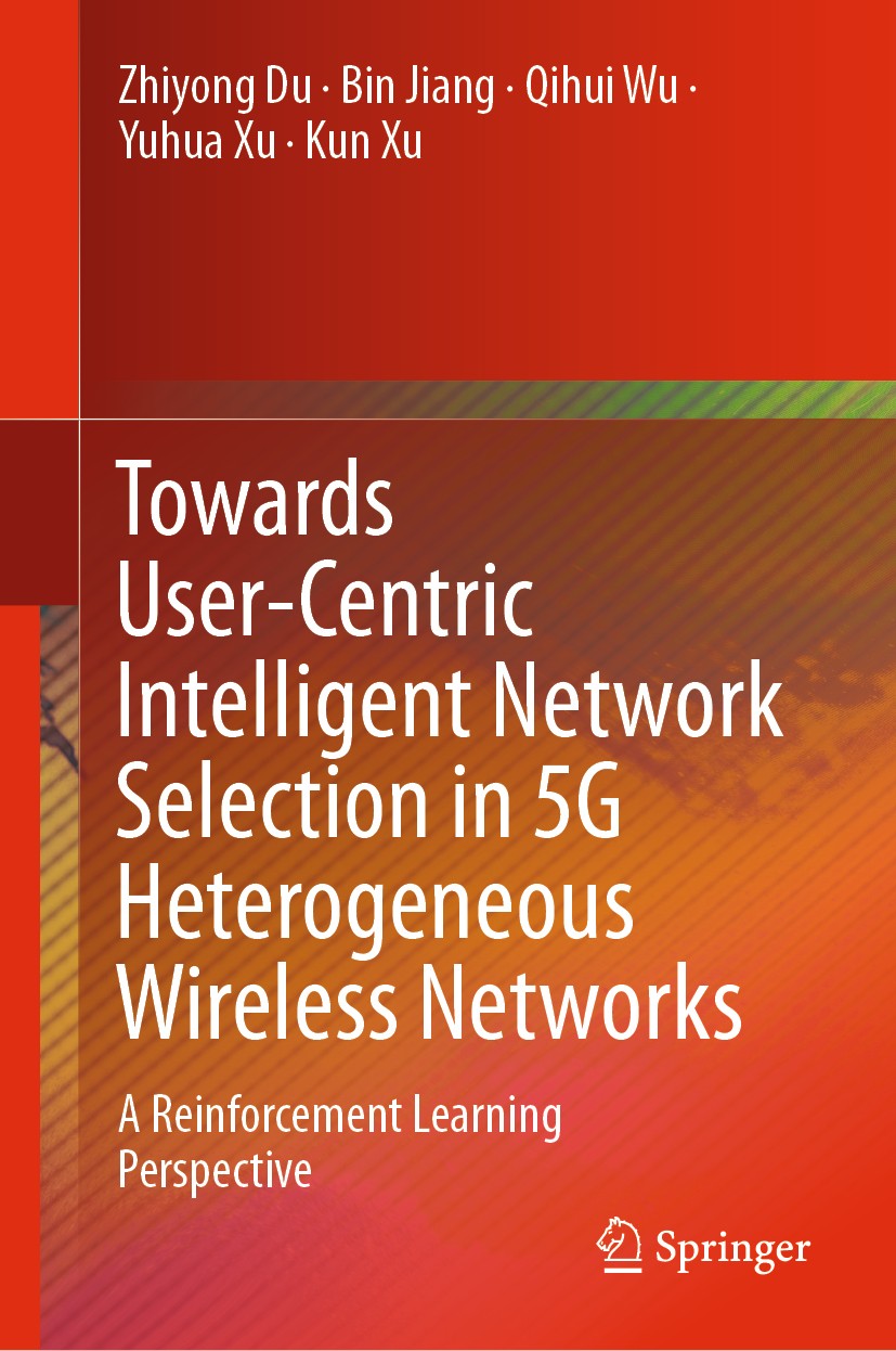 Titlebook: Towards User-Centric Intelligent Network Selection in 5G Heterogeneous Wireless Networks; A Reinforcement Lear Zhiyong Du,Bin Jiang,Kun Xu Titlebook: Towards User-Centric Intelligent Network Selection in 5G Heterogeneous Wireless Networks; A Reinforcement Lear Zhiyong Du,Bin Jiang,Kun Xu