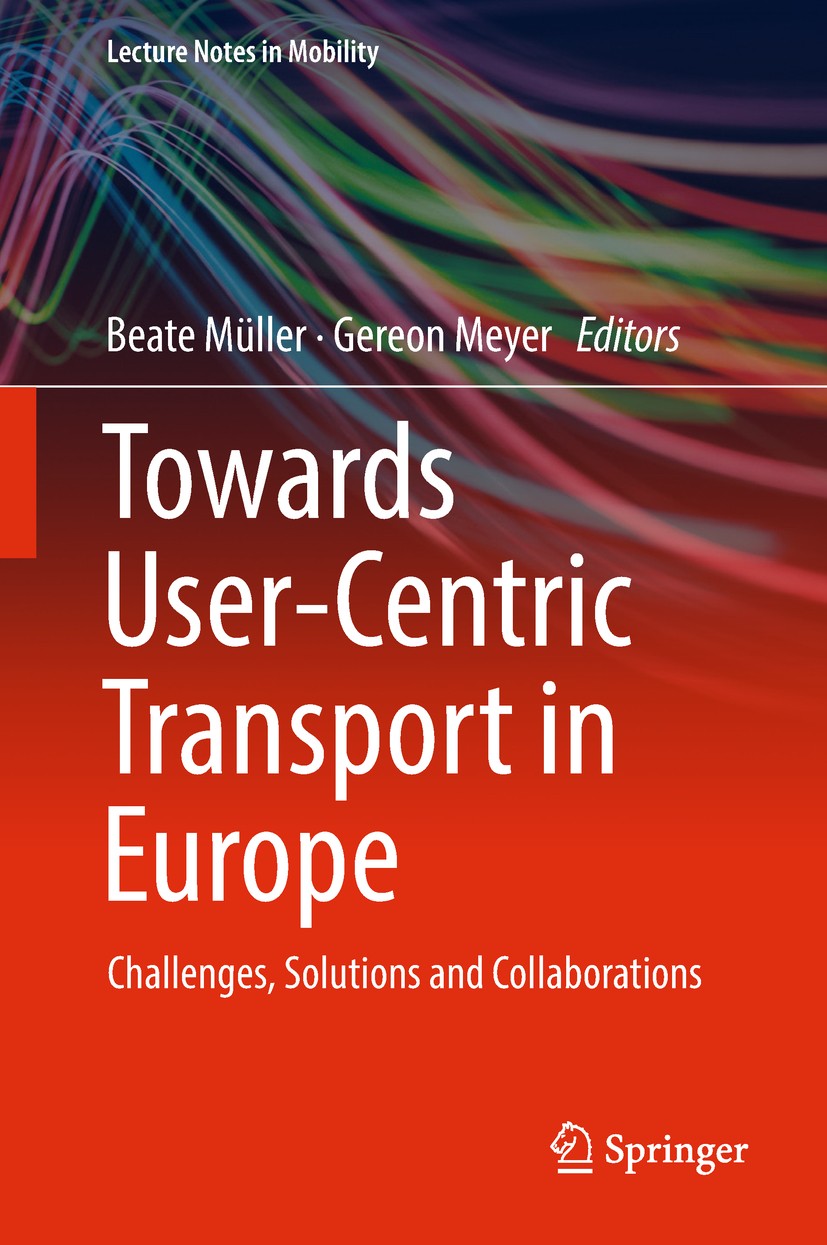 Titlebook: Towards User-Centric Transport in Europe; Challenges, Solution Beate Müller,Gereon Meyer Book 2019 Springer Nature Switzerland AG 2019 Pass Titlebook: Towards User-Centric Transport in Europe; Challenges, Solution Beate Müller,Gereon Meyer Book 2019 Springer Nature Switzerland AG 2019 Pass