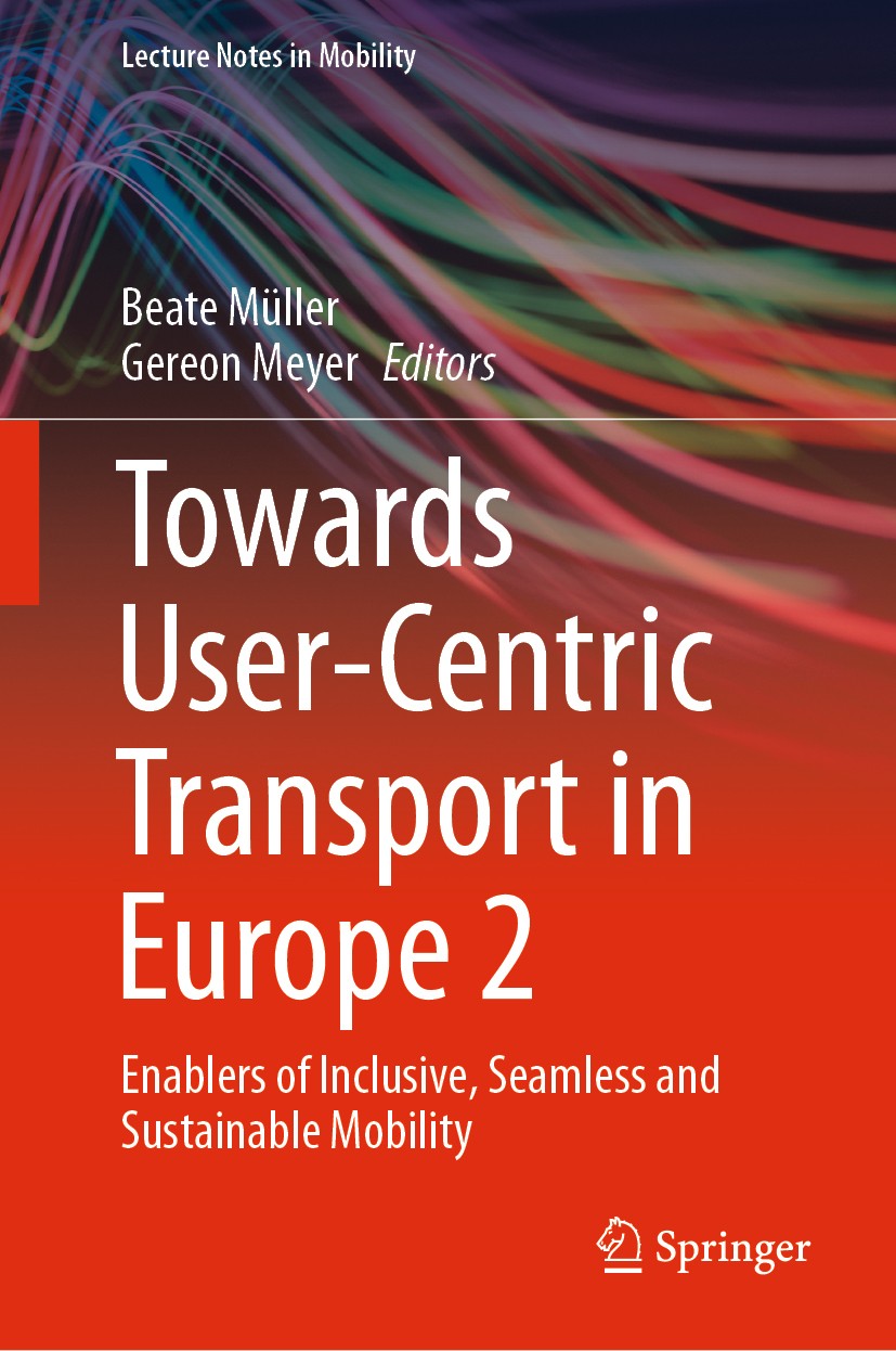 Titlebook: Towards User-Centric Transport in Europe 2; Enablers of Inclusiv Beate Müller,Gereon Meyer Book 2020 Springer Nature Switzerland AG 2020 Mo Titlebook: Towards User-Centric Transport in Europe 2; Enablers of Inclusiv Beate Müller,Gereon Meyer Book 2020 Springer Nature Switzerland AG 2020 Mo