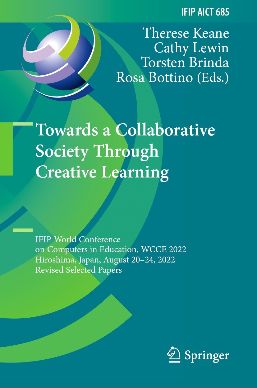 Titlebook: Towards a Collaborative Society Through Creative Learning; IFIP World Conferenc Therese Keane,Cathy Lewin,Rosa Bottino Conference proceedin Titlebook: Towards a Collaborative Society Through Creative Learning; IFIP World Conferenc Therese Keane,Cathy Lewin,Rosa Bottino Conference proceedin