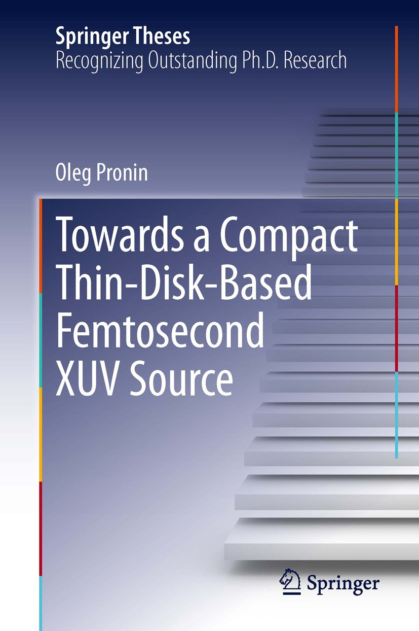 Titlebook: Towards a Compact Thin-Disk-Based Femtosecond XUV Source; Oleg Pronin Book 2014 Springer International Publishing Switzerland 2014 CEP Sta Titlebook: Towards a Compact Thin-Disk-Based Femtosecond XUV Source; Oleg Pronin Book 2014 Springer International Publishing Switzerland 2014 CEP Sta