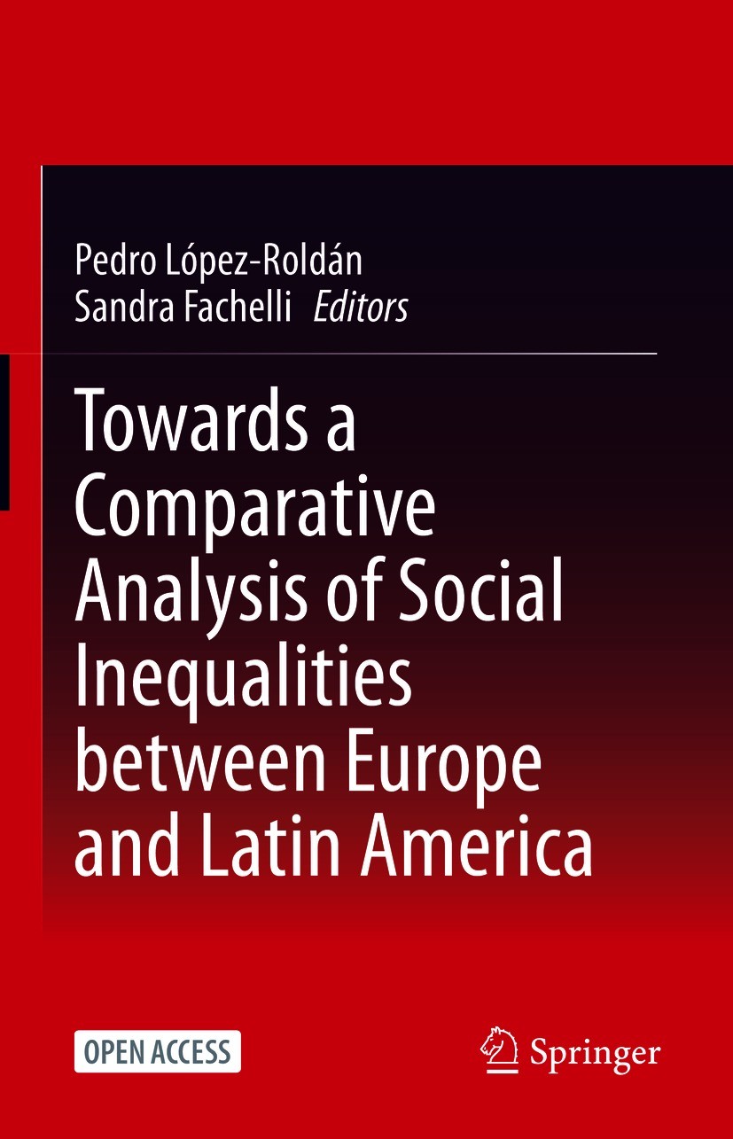 Titlebook: Towards a Comparative Analysis of Social Inequalities between Europe and Latin America; Pedro López-Roldán,Sandra Fachelli Book‘‘‘‘‘‘‘‘ 20 Titlebook: Towards a Comparative Analysis of Social Inequalities between Europe and Latin America; Pedro López-Roldán,Sandra Fachelli Book‘‘‘‘‘‘‘‘ 20