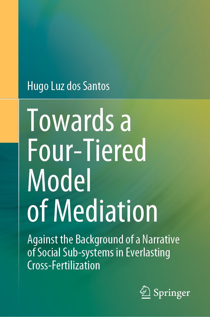 Titlebook: Towards a Four-Tiered Model of Mediation; Against the Backgrou Hugo Luz dos Santos Book 2023 The Editor(s) (if applicable) and The Author(s Titlebook: Towards a Four-Tiered Model of Mediation; Against the Backgrou Hugo Luz dos Santos Book 2023 The Editor(s) (if applicable) and The Author(s