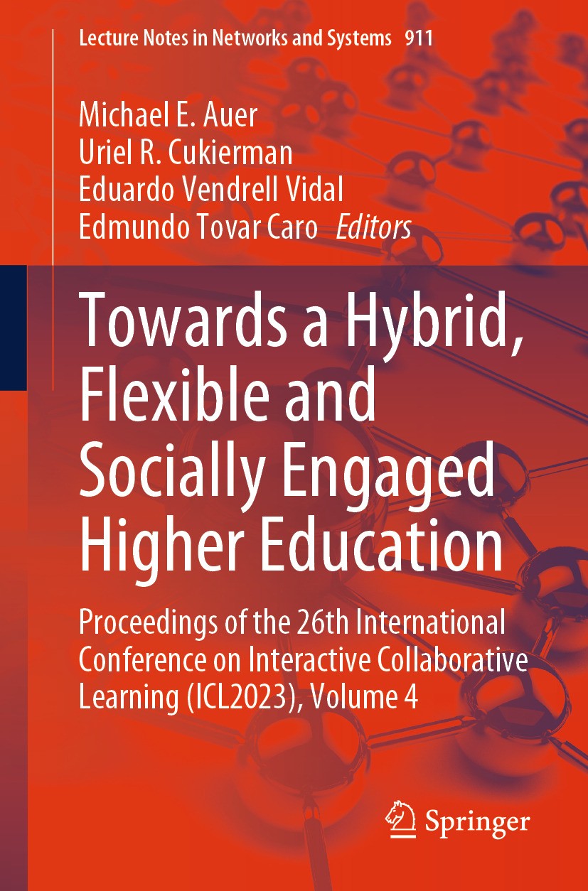 Titlebook: Towards a Hybrid, Flexible and Socially Engaged Higher Education; Proceedings of the 2 Michael E. Auer,Uriel R. Cukierman,Edmundo Tovar C C Titlebook: Towards a Hybrid, Flexible and Socially Engaged Higher Education; Proceedings of the 2 Michael E. Auer,Uriel R. Cukierman,Edmundo Tovar C C