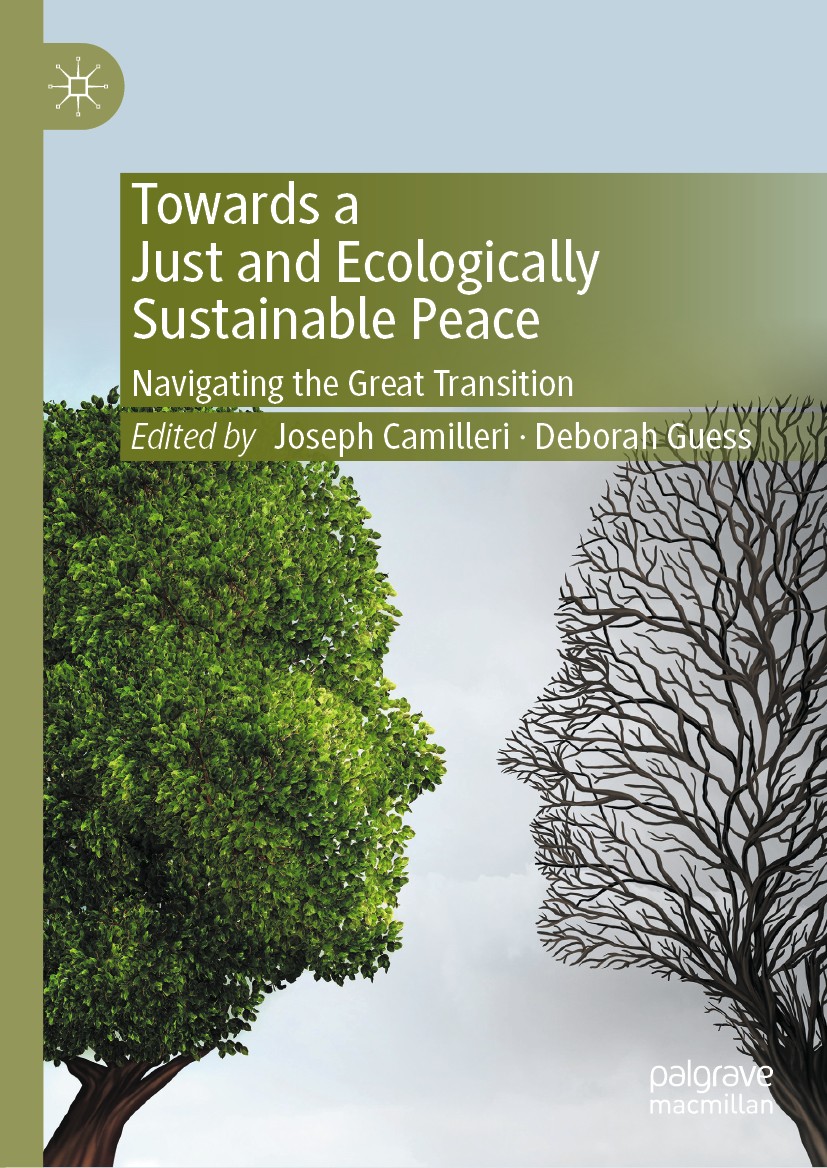 Titlebook: Towards a Just and Ecologically Sustainable Peace; Navigating the Great Joseph Camilleri,Deborah Guess Book 2020 The Editor(s) (if applicab Titlebook: Towards a Just and Ecologically Sustainable Peace; Navigating the Great Joseph Camilleri,Deborah Guess Book 2020 The Editor(s) (if applicab