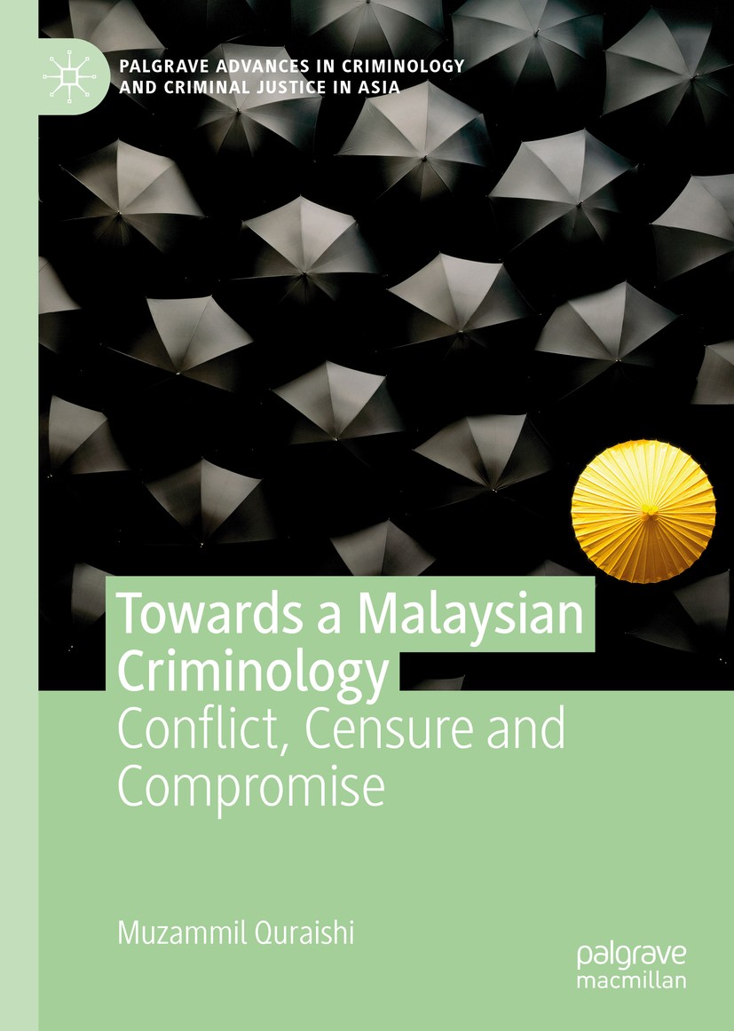 Titlebook: Towards a Malaysian Criminology; Conflict, Censure an Muzammil Quraishi Book 2020 The Editor(s) (if applicable) and The Author(s) 2020 asia Titlebook: Towards a Malaysian Criminology; Conflict, Censure an Muzammil Quraishi Book 2020 The Editor(s) (if applicable) and The Author(s) 2020 asia