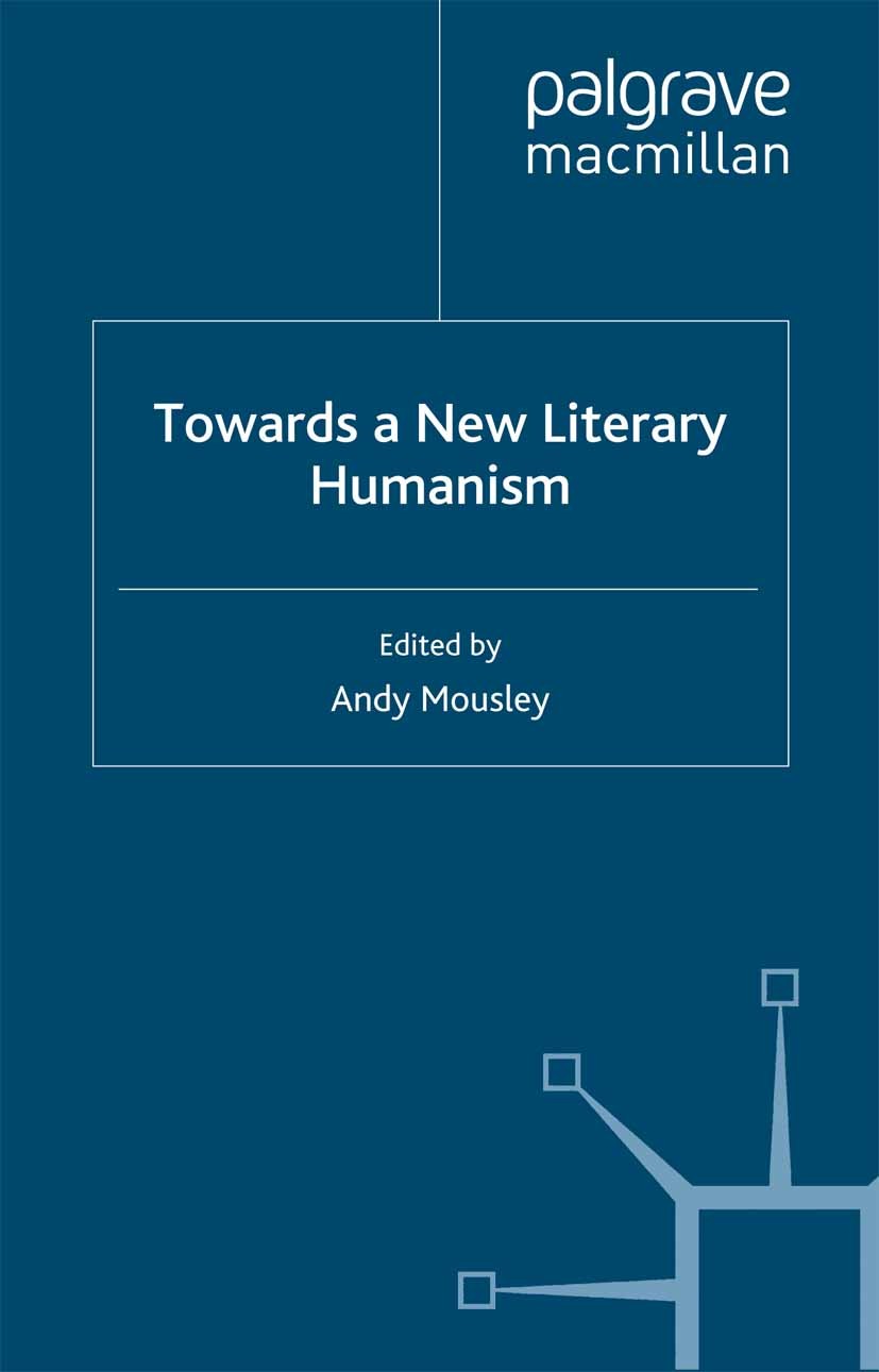 Titlebook: Towards a New Literary Humanism; Andy Mousley Book 2011 Palgrave Macmillan, a division of Macmillan Publishers Limited 2011 democracy.poet Titlebook: Towards a New Literary Humanism; Andy Mousley Book 2011 Palgrave Macmillan, a division of Macmillan Publishers Limited 2011 democracy.poet