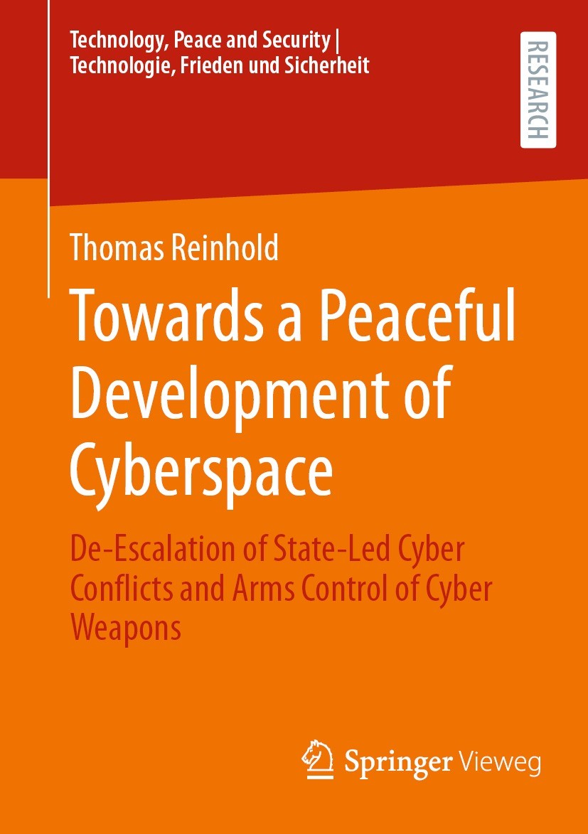 Titlebook: Towards a Peaceful Development of Cyberspace; De-Escalation of Sta Thomas Reinhold Book 2024 The Editor(s) (if applicable) and The Author(s Titlebook: Towards a Peaceful Development of Cyberspace; De-Escalation of Sta Thomas Reinhold Book 2024 The Editor(s) (if applicable) and The Author(s