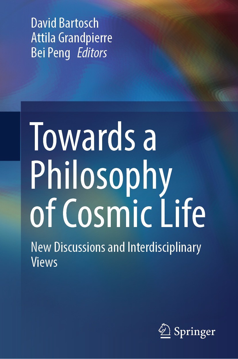 Titlebook: Towards a Philosophy of Cosmic Life; New Discussions and David Bartosch,Attila Grandpierre,Bei Peng Book 2023 The Editor(s) (if applicable Titlebook: Towards a Philosophy of Cosmic Life; New Discussions and David Bartosch,Attila Grandpierre,Bei Peng Book 2023 The Editor(s) (if applicable