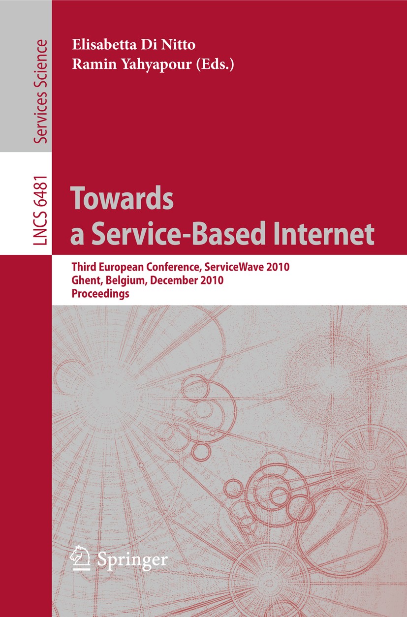 Titlebook: Towards a Service-Based Internet; Third European Confe Elisabetta Nitto,Ramin Yahyapour Conference proceedings 2010 The Editor(s) (if appli Titlebook: Towards a Service-Based Internet; Third European Confe Elisabetta Nitto,Ramin Yahyapour Conference proceedings 2010 The Editor(s) (if appli
