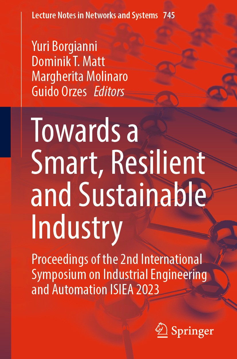 Titlebook: Towards a Smart, Resilient and Sustainable Industry; Proceedings of the 2 Yuri Borgianni,Dominik T. Matt,Guido Orzes Conference proceedings Titlebook: Towards a Smart, Resilient and Sustainable Industry; Proceedings of the 2 Yuri Borgianni,Dominik T. Matt,Guido Orzes Conference proceedings