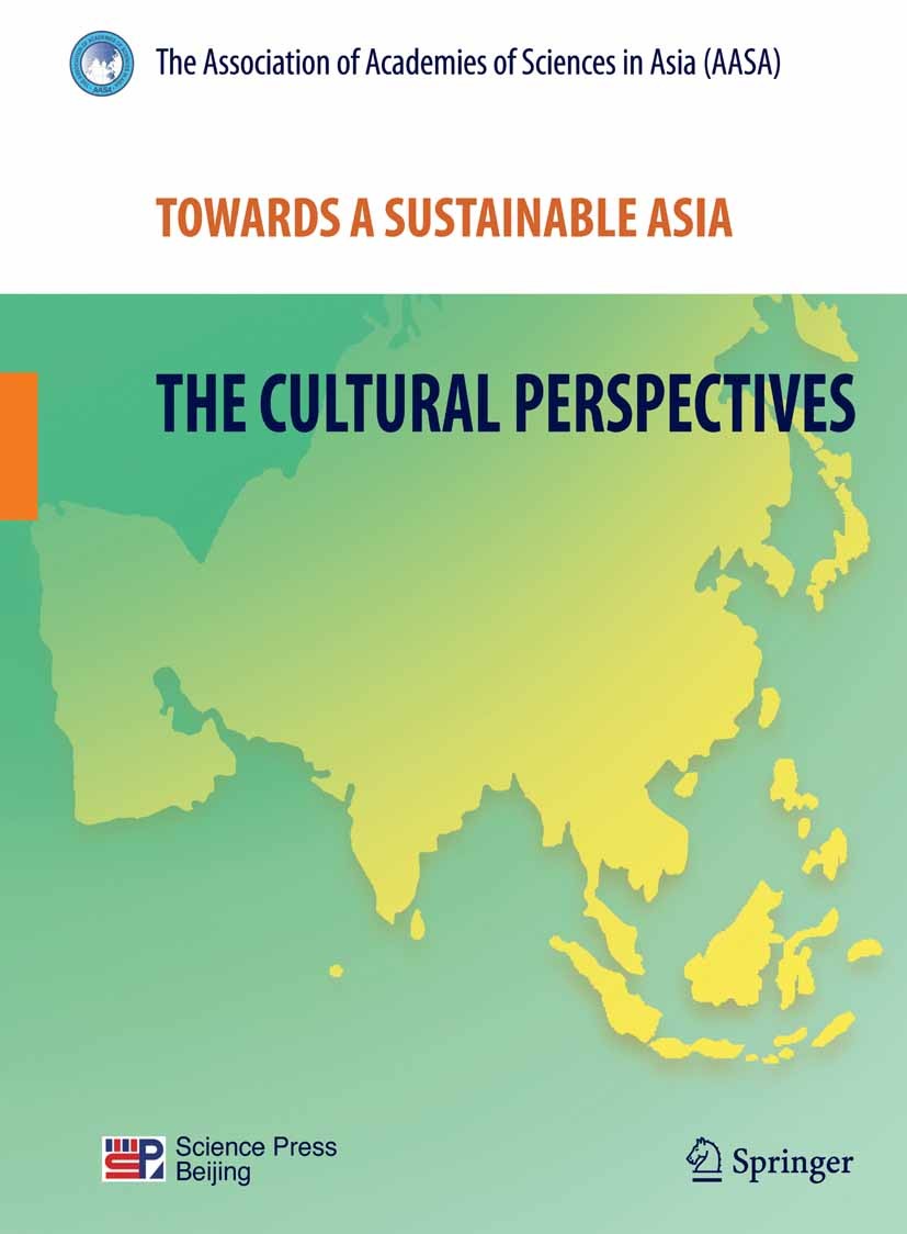 Titlebook: Towards a Sustainable Asia; The Cultural Perspec The Association of Academies of Sciences in Asia ( Book 2011 Science Press, Beijing and Sp Titlebook: Towards a Sustainable Asia; The Cultural Perspec The Association of Academies of Sciences in Asia ( Book 2011 Science Press, Beijing and Sp
