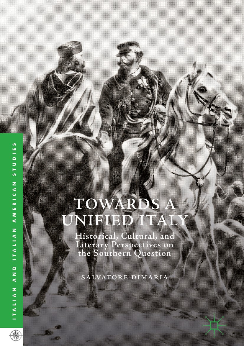 Titlebook: Towards a Unified Italy; Historical, Cultural Salvatore DiMaria Book 2018 The Editor(s) (if applicable) and The Author(s) 2018 the Southern Titlebook: Towards a Unified Italy; Historical, Cultural Salvatore DiMaria Book 2018 The Editor(s) (if applicable) and The Author(s) 2018 the Southern