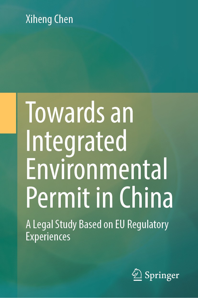 Titlebook: Towards an Integrated Environmental Permit in China; A Legal Study Based Xiheng Chen Book 2024 The Editor(s) (if applicable) and The Autho Titlebook: Towards an Integrated Environmental Permit in China; A Legal Study Based Xiheng Chen Book 2024 The Editor(s) (if applicable) and The Autho