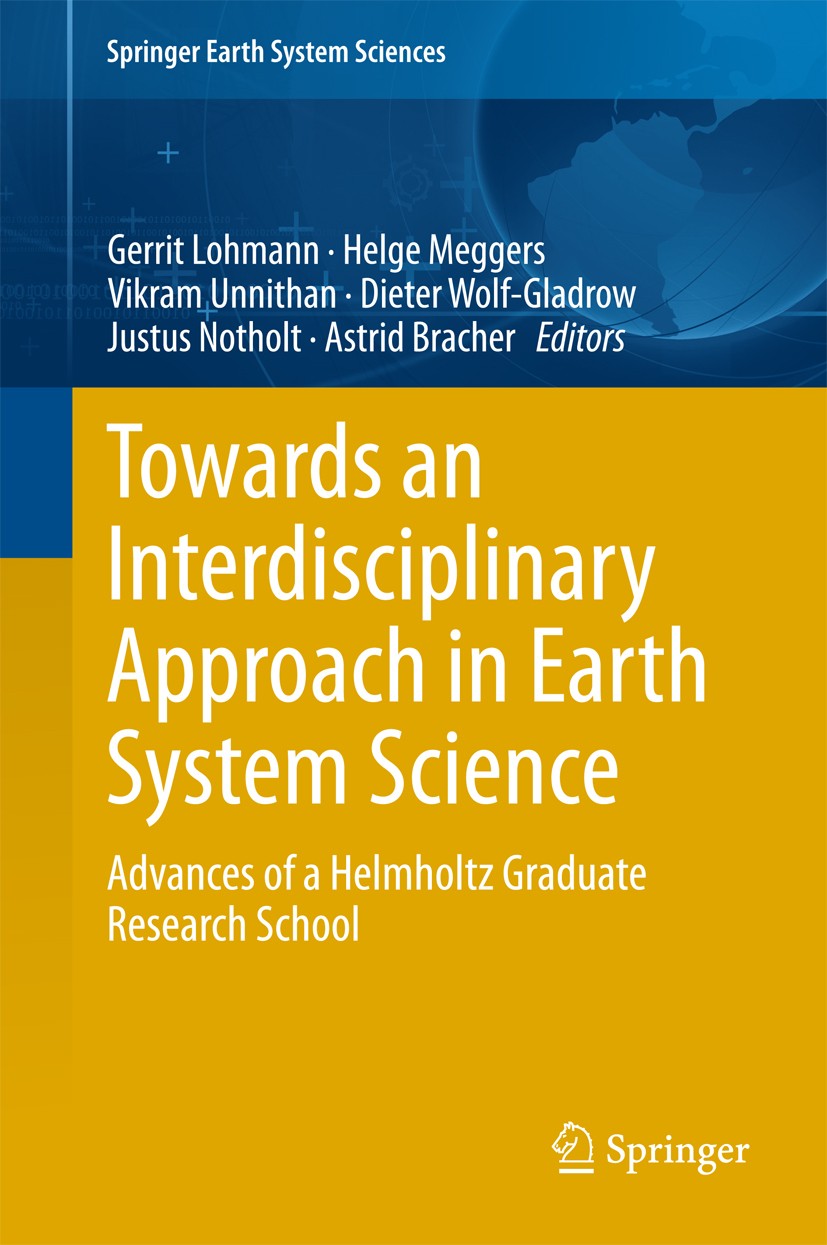 Titlebook: Towards an Interdisciplinary Approach in Earth System Science; Advances of a Helmho Gerrit Lohmann,Helge Meggers,Astrid Bracher Book 2015 S Titlebook: Towards an Interdisciplinary Approach in Earth System Science; Advances of a Helmho Gerrit Lohmann,Helge Meggers,Astrid Bracher Book 2015 S