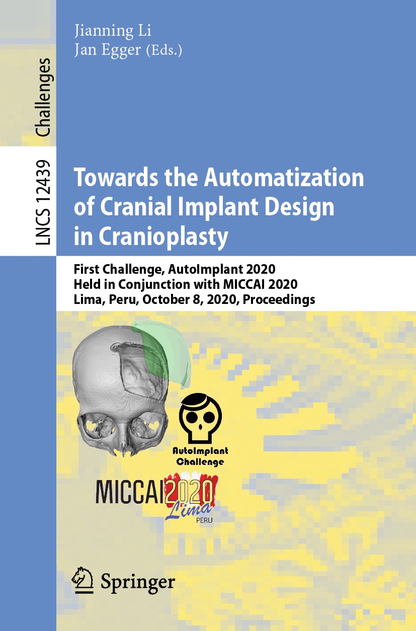 Titlebook: Towards the Automatization of Cranial Implant Design in Cranioplasty; First Challenge, Aut Jianning Li,Jan Egger Conference proceedings 202 Titlebook: Towards the Automatization of Cranial Implant Design in Cranioplasty; First Challenge, Aut Jianning Li,Jan Egger Conference proceedings 202